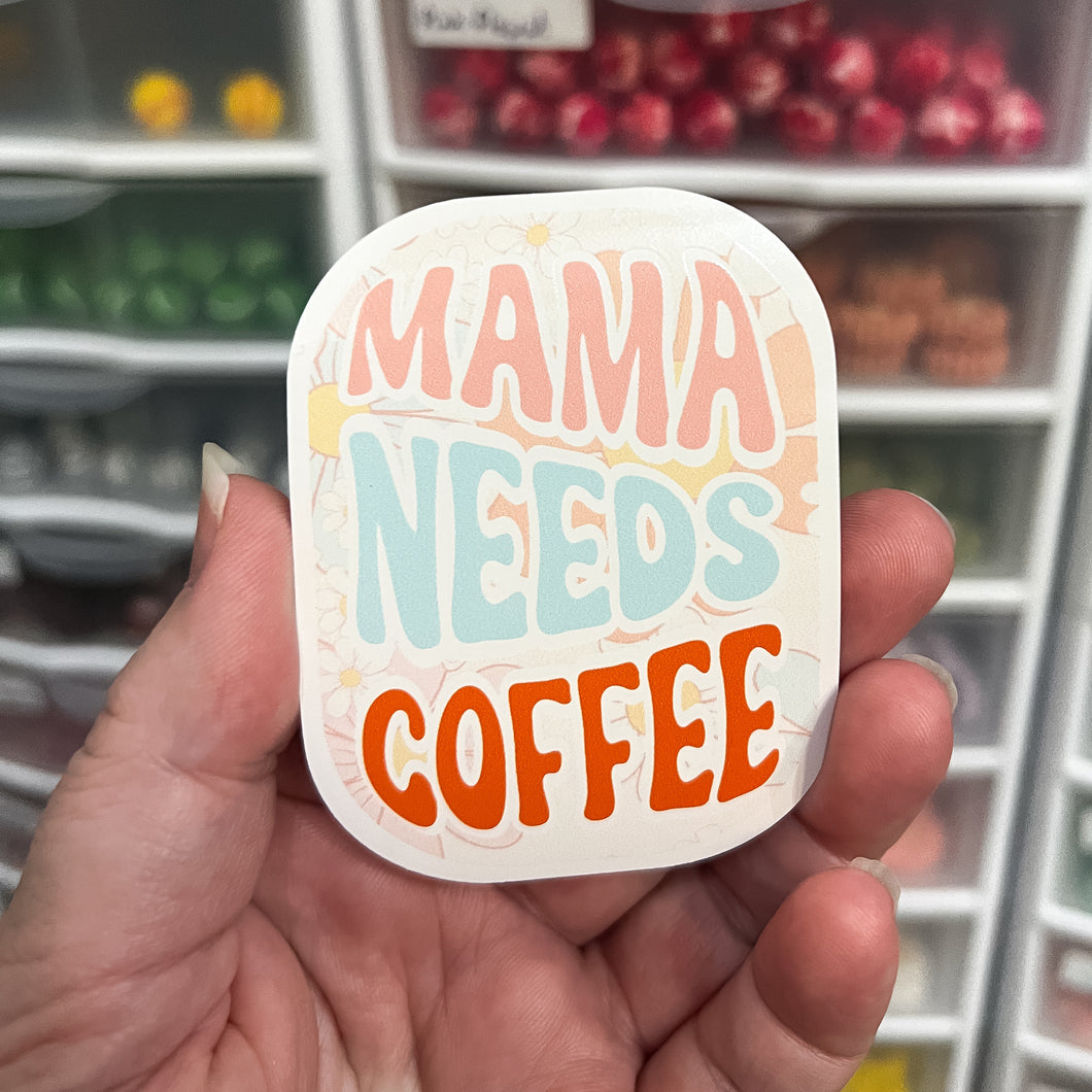 Mama Needs Coffee Sticker